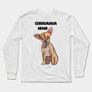 Chihuahua Mom Long Sleeve T-Shirt